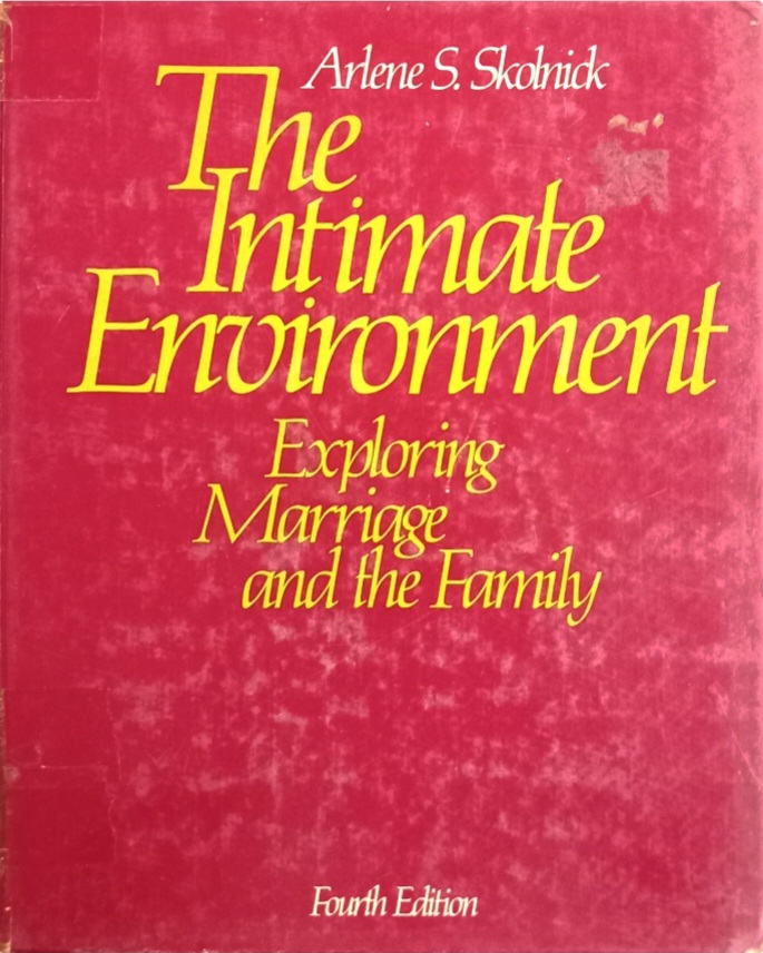 The Intimate Environment: Exploring Marriage and the Family (Fourth Edition)