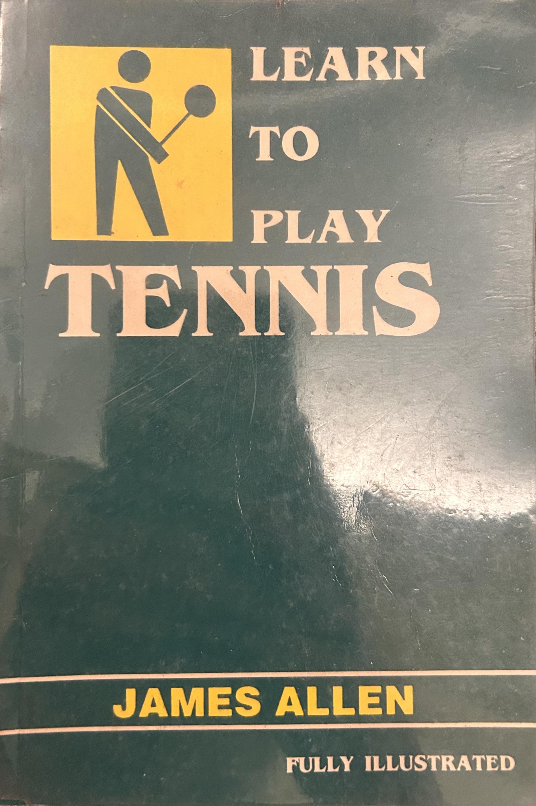 Learn to Play Tennis (Fully Illustrated)