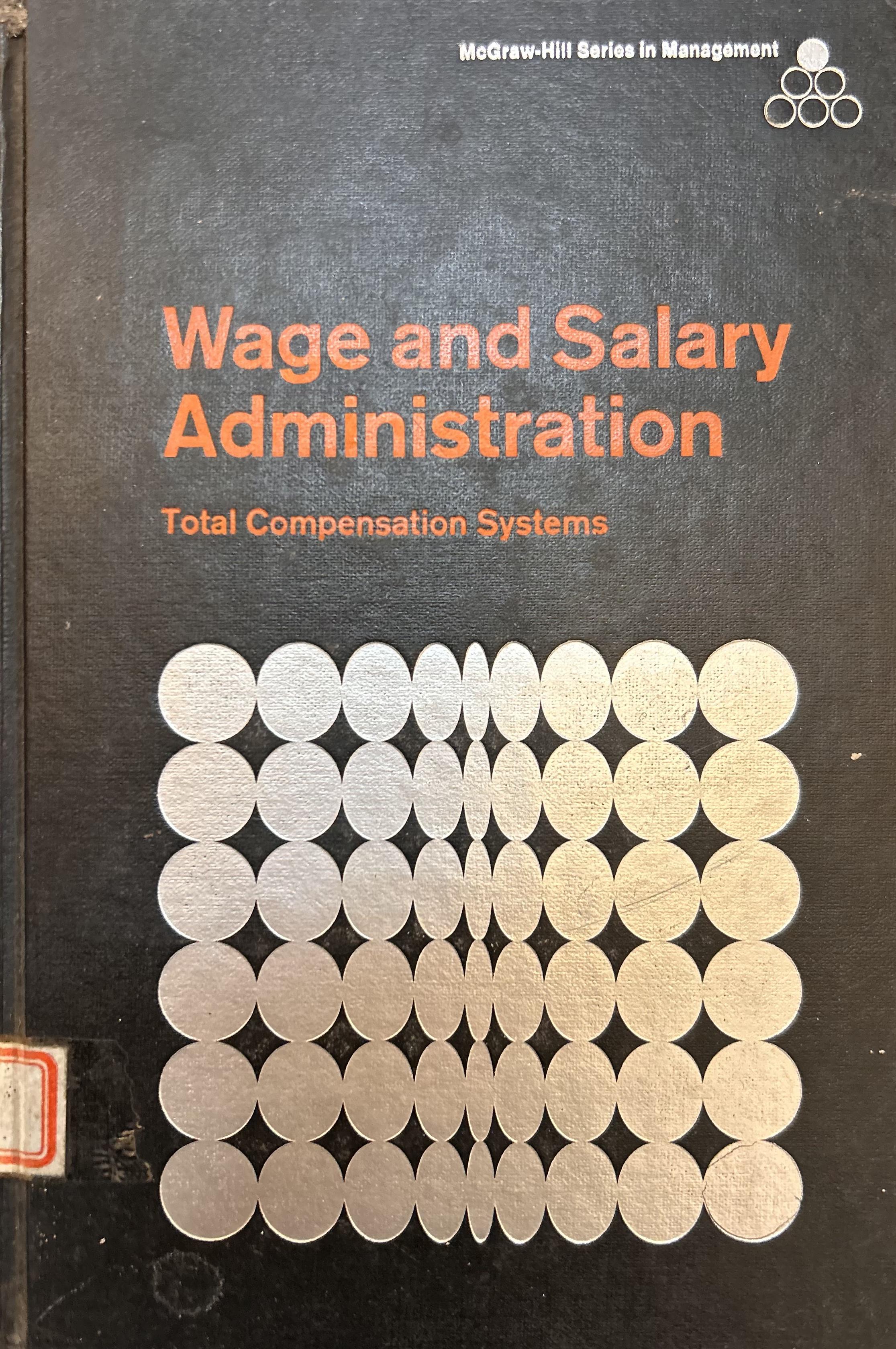 Wage and Salary Administration: Total Compensation Systems