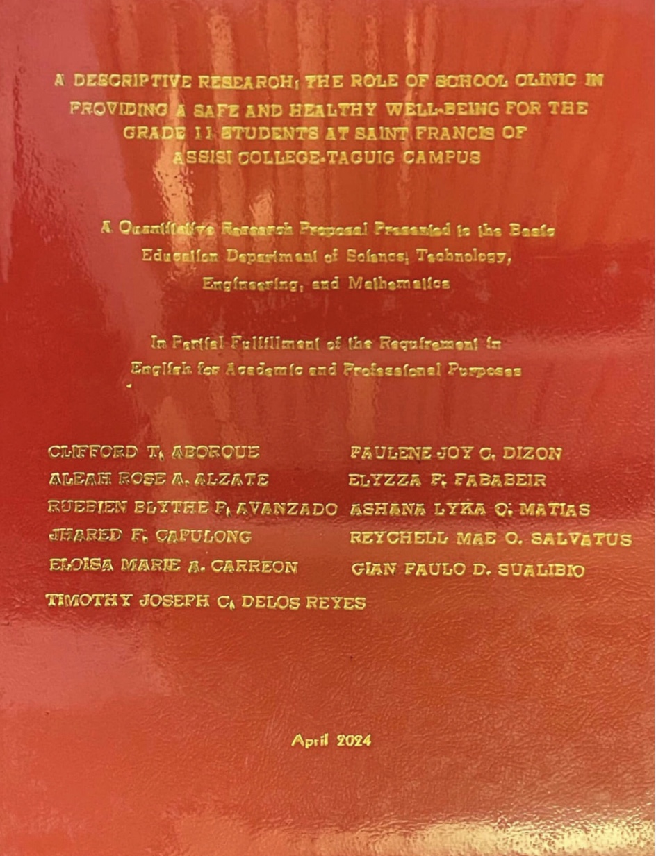 A DESCRIPTIVE RESEARCH, THE ROLE OF SCHOOL CLINIC IN PROVIDING A SAFE AND HEALTHY WELL-BEING FOR THE GRADE 11 STUDENTS AT SAINT FRANCIS OF ASSISI COLLEGE TAGUIG CAMPUS